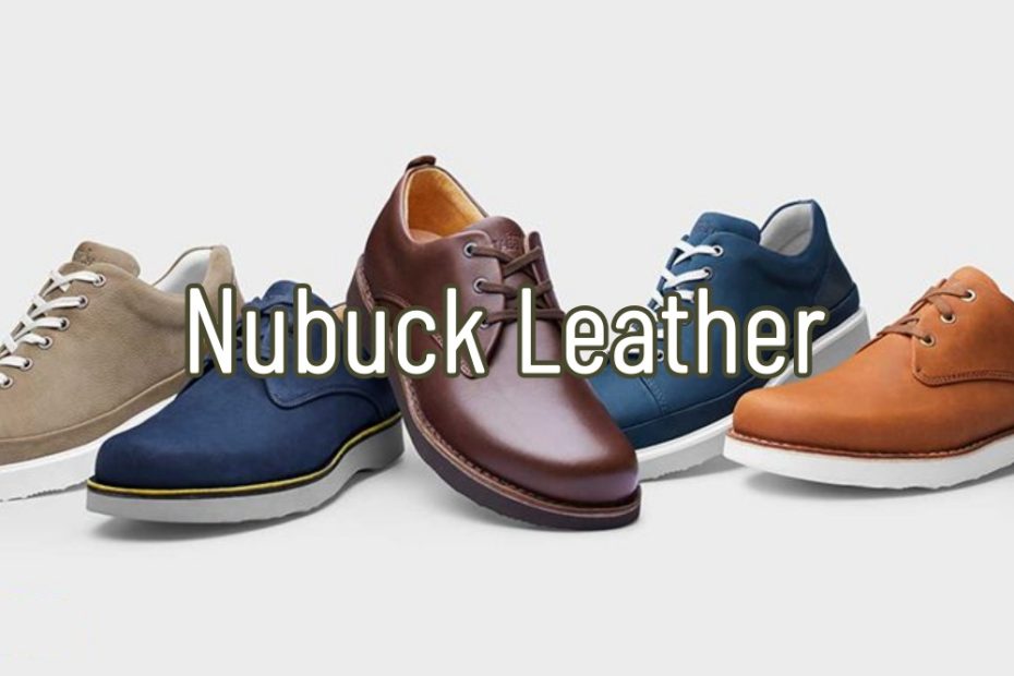 what is nubuck leather? nubuck leather care, nubuck leather shoes